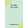 Quo vadis: a narrative of the time of Nero