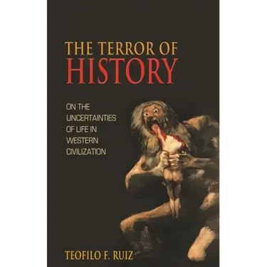 The Terror of History: On the Uncertainties of Life in Western Civilization