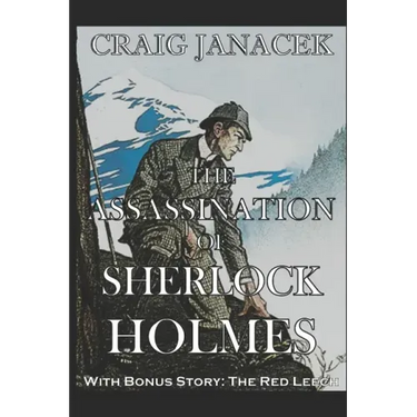 The Assassination of Sherlock Holmes: The Further Adventures of Sherlock Holmes