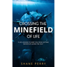Crossing the Minefield of Life: 11 Life Lessons to Keep You from Getting Blown Up Along the Way