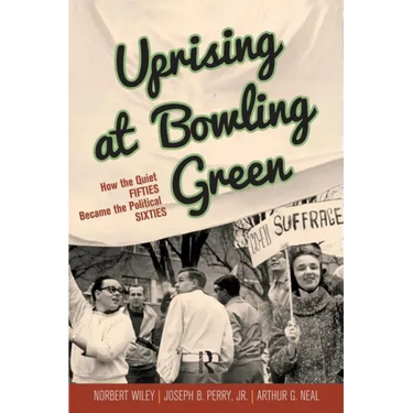 Uprising at Bowling Green: How the Quiet Fifties Became the Political Sixties