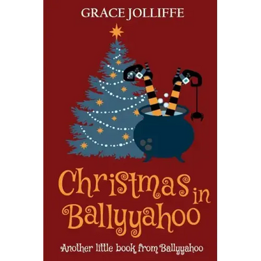 Christmas in Ballyyahoo: A Hilarious Fantasy for Children Ages 8-12