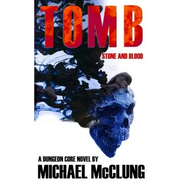Tomb: Stone and Blood: A Dungeon Core Novel
