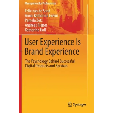User Experience Is Brand Experience: The Psychology Behind Successful Digital Products and Services