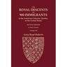 The Royal Descents of 900 Immigrants to the American Colonies, Quebec, or the United States Who Were Themselves Notable or Left Descendants Notable in