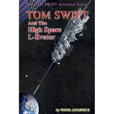 Tom Swift and the High Space L-Evator