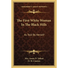 The First White Woman In The Black Hills: As Told By Herself