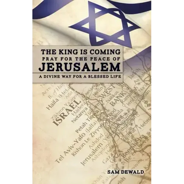 The King Is Coming Pray for the Peace of Jerusalem