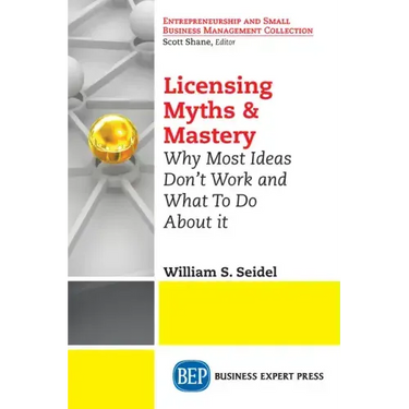 Licensing Myths & Mastery: Why Most Ideas Don't Work And What To Do About It