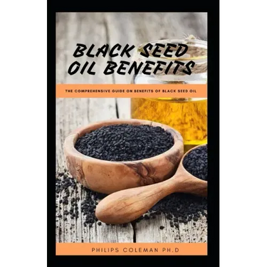 Black Seed Oil Benefits: The Comprehensive Guide on Benefit of Black Seed Oil