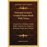 National Society's Graded Hymn Book with Tunes: Hymns for Children Under Eight; Hymns for Children Between Eight and Twelve