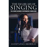 The Do-Re-Mi of Singing: The Ultimate Beginner to Intermediate Singing Guide