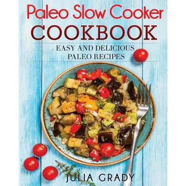 Paleo Slow Cooker Cookbook