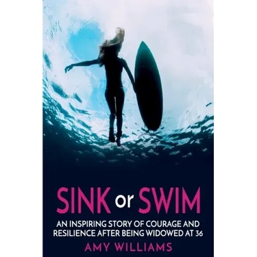 SINK or SWIM: An Inspiring Story of Courage and Resilience After Being Widowed at 36