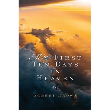 My First Ten Days in Heaven