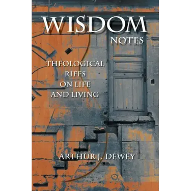 Wisdom Notes: Theological Riffs on Life and Living