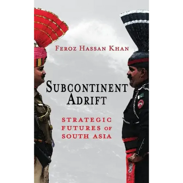 Subcontinent Adrift: Strategic Futures of South Asia