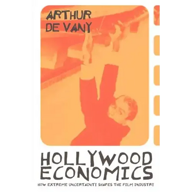 Hollywood Economics: How Extreme Uncertainty Shapes the Film Industry