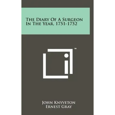 The Diary of a Surgeon in the Year, 1751-1752