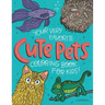 Your Very Favorite CUTE PETS Coloring Book for Kids