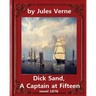 Dick Sand, A Captain at Fifteen (1878) NOVEL By Jules Verne (Original Version): illustrated
