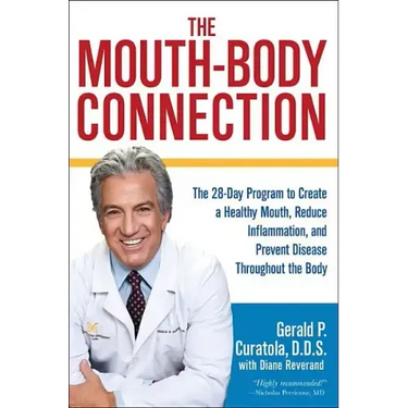 The Mouth-Body Connection: The 28-Day Program to Create a Healthy Mouth, Reduce Inflammation and Prevent Disease Throughout the Body