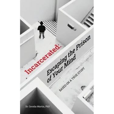 Incarcerated: Escaping the Prison of Your Mind