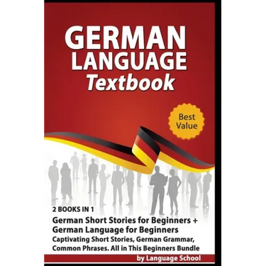 German Language Textbook: 2 BOOKS IN 1: German Short Stories for Beginners + German Language for Beginners, Captivating Short Stories, German Gr