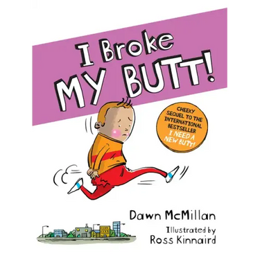 I Broke My Butt!: The Cheeky Sequel to the International Bestseller I Need a New Butt!
