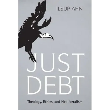 Just Debt: Theology, Ethics, and Neoliberalism