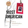 Most American: Notes from a Wounded Place