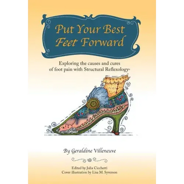 Put Your Best Feet Forward: Exploring the Causes and Cures of Foot Pain with Structural Reflexology(r)