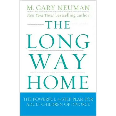 The Long Way Home: The Powerful 4-Step Plan for Adult Children of Divorce