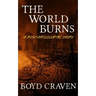 The World Burns: A Post Apocalyptic Story