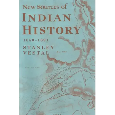 New Sources of Indian History 1850-1891: The Ghost Dance - The Prairie Sioux A Miscellany