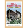 The Alaska Homegrown Cookbook: The Best Recipes from the Last Frontier