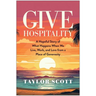 Give Hospitality: A Hopeful Story of What Happens When We Live, Work, and Love from a Place of Generosity