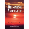 Becoming Yourself: The Purpose of a Man