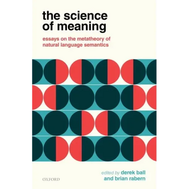 The Science of Meaning: Essays on the Metatheory of Natural Language Semantics