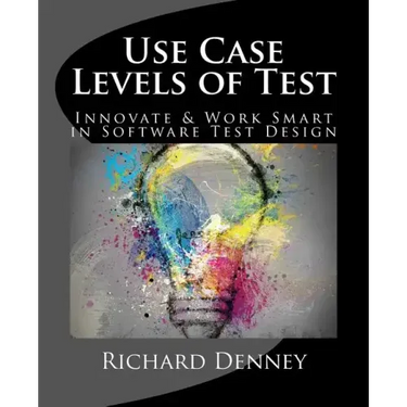 Use Case Levels of Test: Innovate and Work Smart in Software Test Design