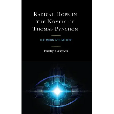 Radical Hope in the Novels of Thomas Pynchon: The Moon and Meteor