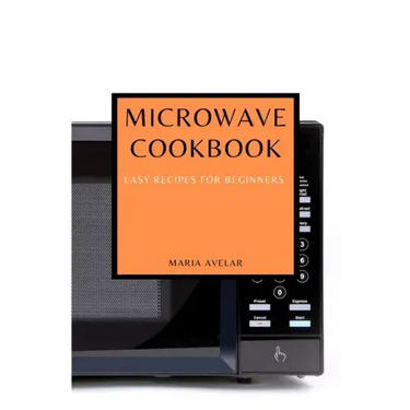 Microwave Cookbook: Easy Recipes for Beginners