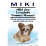 Miki. Miki dog Complete Owners Manual. Miki dog book for care, costs, feeding, grooming, health and training.