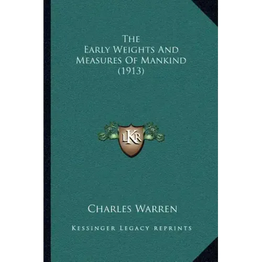 The Early Weights And Measures Of Mankind (1913)