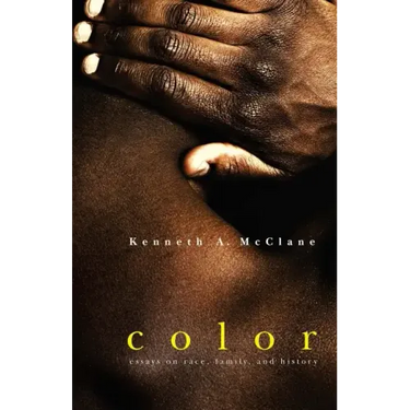 Color: Essays on Race, Family, and History