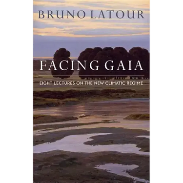 Facing Gaia: Eight Lectures on the New Climatic Regime