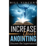Increase Your Anointing (Pocket Size): Discover the Supernatural
