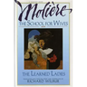 The School for Wives and the Learned Ladies, by Molière: Two Comedies in an Acclaimed Translation.