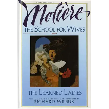 The School for Wives and the Learned Ladies, by Molière: Two Comedies in an Acclaimed Translation.