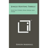 Jungle Hunting Thrills: Selected Stories From Shikar And Safari